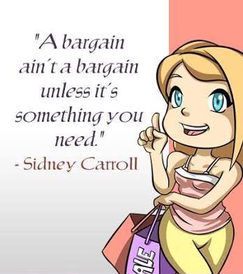 A BARGAIN AINT A BARGAIN UNLESS ITS SOMETHING YOU NEED. - ProudMummy ...