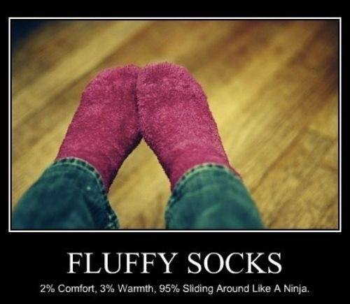 FLUFFY SOCKS 2% COMFORT, 3% WARMTH, 95% SLIDING AROUND LIKE ...